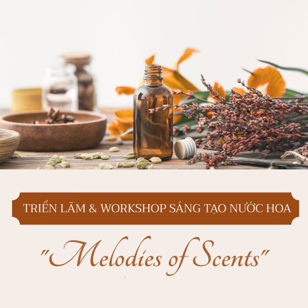 Triển lãm & Workshop “Melodies of&nbsp;Scents”🎼